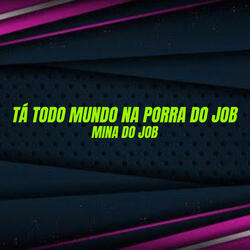 Tá Todo Mundo na Porra do Job, Mina do Job