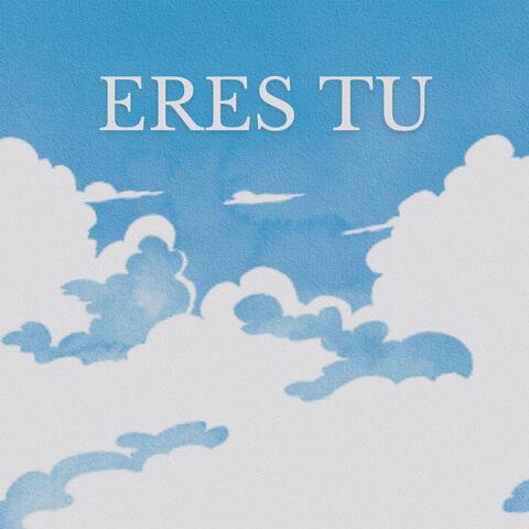 Eres Tu