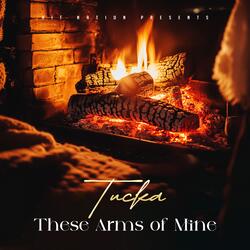 These Arms of Mine