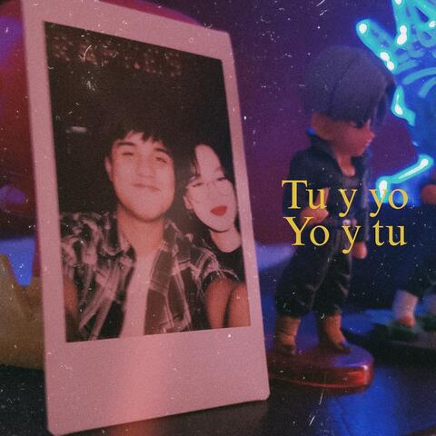 Tu y Yo, Yo y Tu