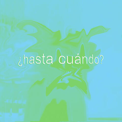 Hasta Cuándo?