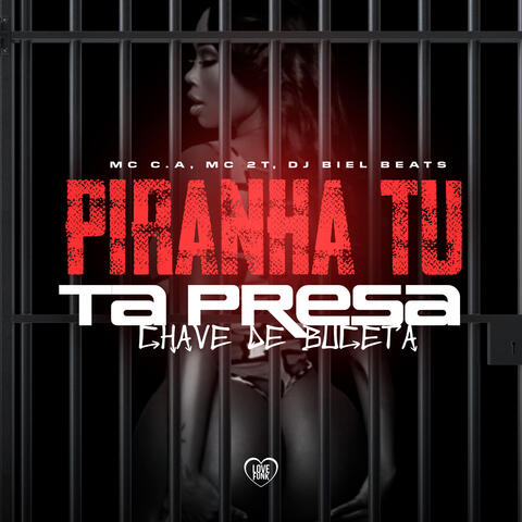 Piranha Tu Ta Presa - Chave De Buceta