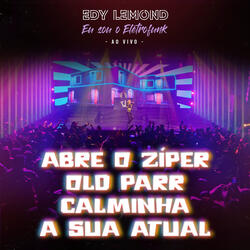 Abre o Zíper / Old Parr / Calminha / A Sua Atual (Eu Sou o Eletrofunk)