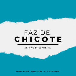 Faz de Chicote (Versão Bregadeira)