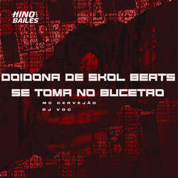 Doidona de Skol Beats - Se Toma no Bucetão