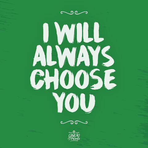 I Will Always Choose You