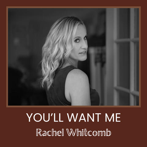 You’ll Want Me