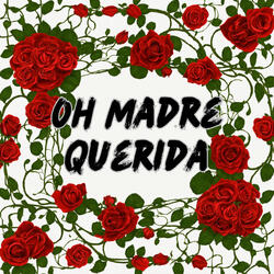 Oh Madre Querida