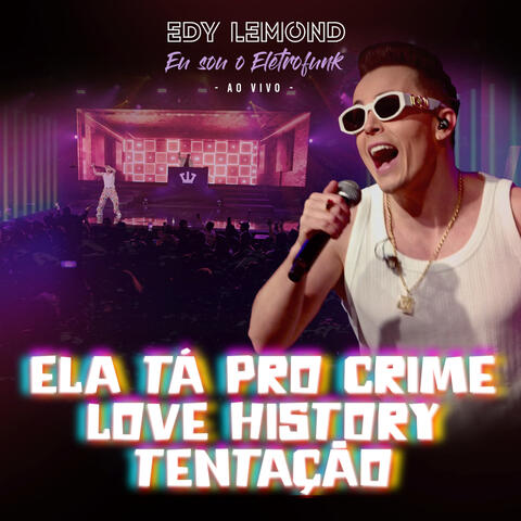 Ela Tá pro Crime / Love History / Tentação (Eu Sou o Eletrofunk)