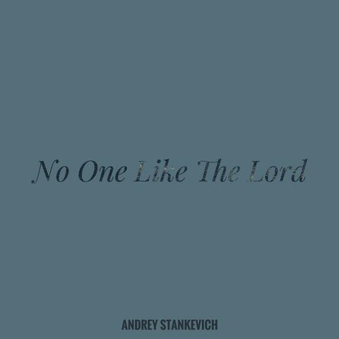No One Like The Lord