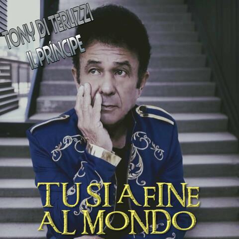 Tu Si a Fine Al Mondo