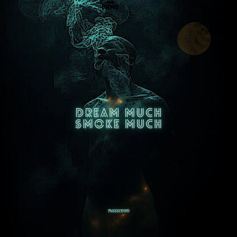 Dream Much, Smoke Much