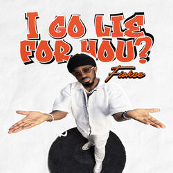 I Go Lie for You?