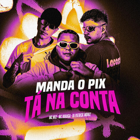 Manda o Pix, Tá na Conta