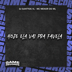 Hoje Ela Vai pra Favela