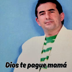 Dios Te Pague Mamá