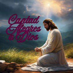 Cantad Alegres a Dios
