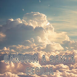 Cancion a Santa Cecilia