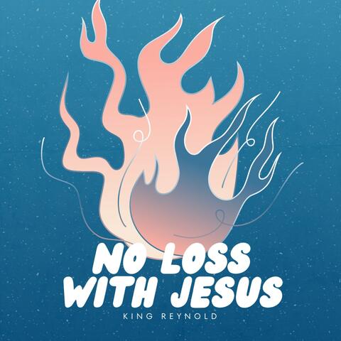 No Loss with Jesus
