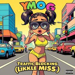 Traffic Blocking (Likkle Miss)