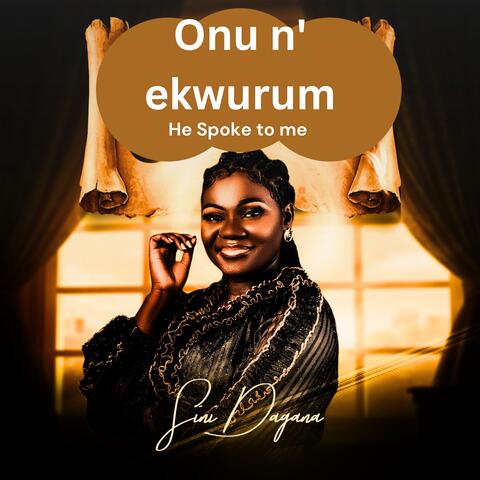 Onu n' Ekwurum ( He Spoke to Me)
