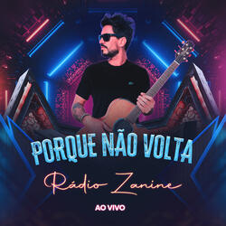 Por Que Nao Volta - Radio Zanine