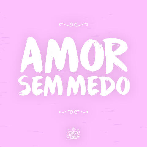 Amor Sem Medo