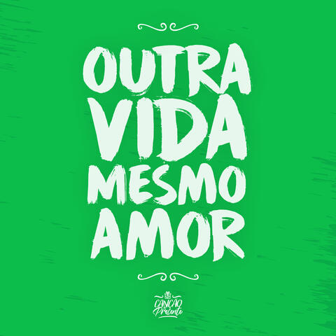 Outra Vida, Mesmo Amor