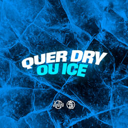 Quer Dry ou Ice