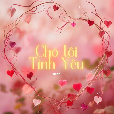 Cho Tôi Tình Yêu