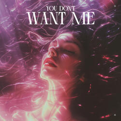 You Don't Want Me