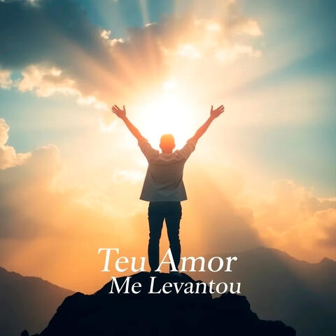 Teu Amor Me Levantou