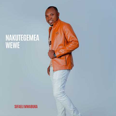 Nakutegemea Wewe