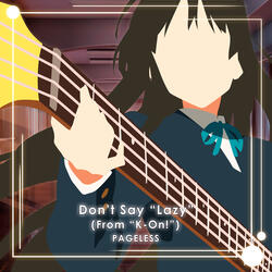 Don't Say "Lazy" (From "K-On!")
