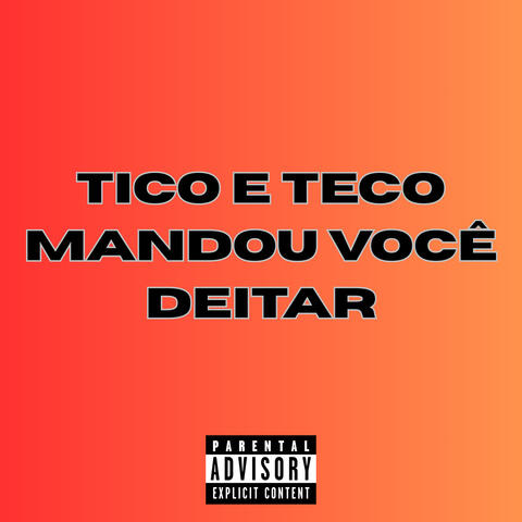 Tico e Teco Mandou Você Deitar