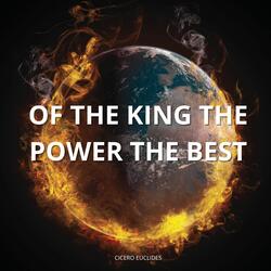 Of the King the Power the Best
