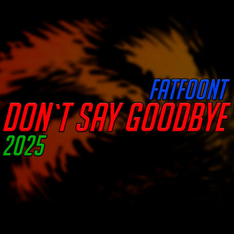 Don`t Say Goodbye