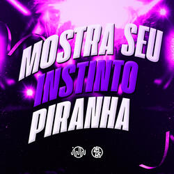 Mostra Seu Instinto Piranha
