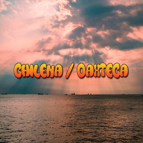 Chilena / Oaxteca