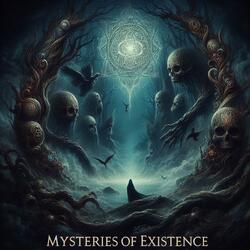 Mysteries of Existence