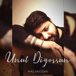 Unut Diyorsun