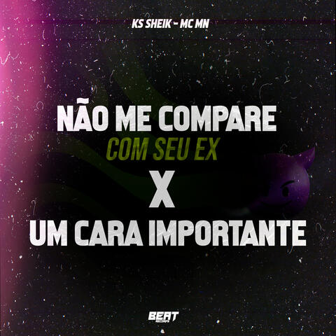 Não Me Compare Com Seu Ex X um Cara Importante