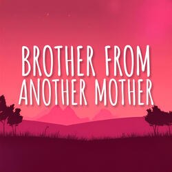 Brother From Another Mother