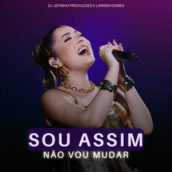 Sou Assim, Não Vou Mudar