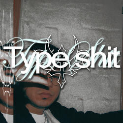 Type Shit