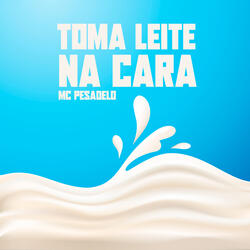 Toma Leite na Cara