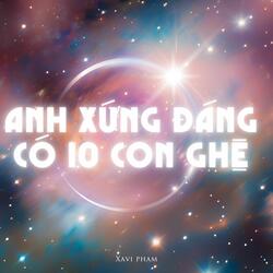 Anh Xứng Đáng Có 10 Con Ghệ