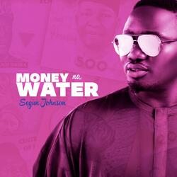 Money Na Water