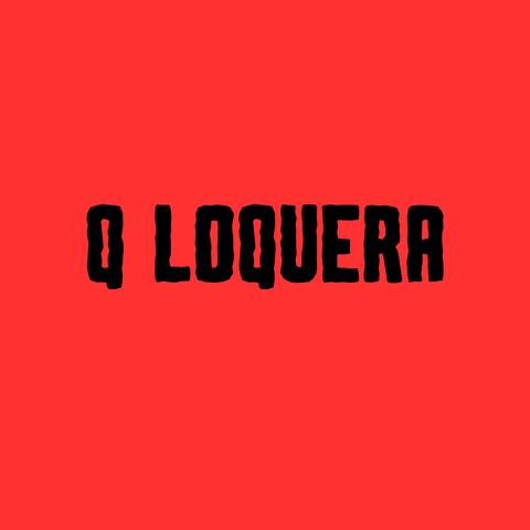 Q Loquera
