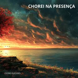 Chorei na Presença